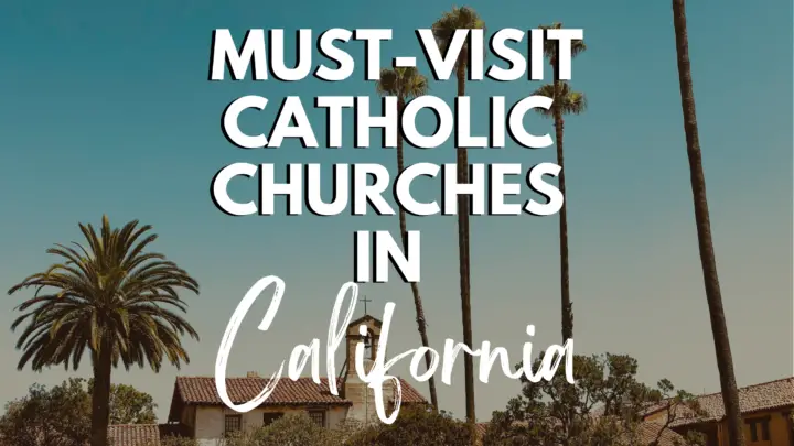 On a Mission: Visiting the Catholic Churches in California