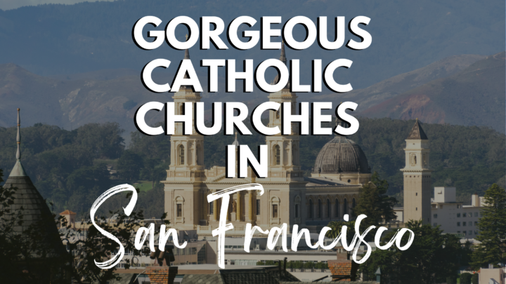 Holy Treasures: Traveling to the Catholic Churches in San Francisco