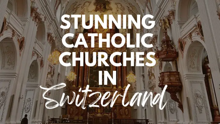 Most beautiful Catholic Churches in Switzerland