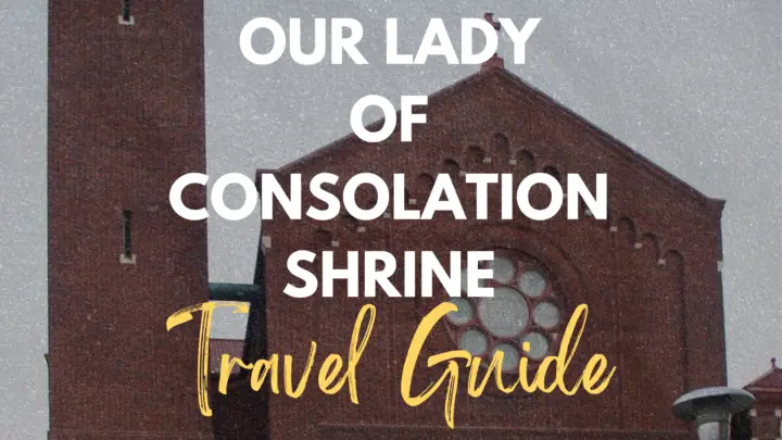 The Basilica and National Shrine of Our Lady of Consolation Travel Guide