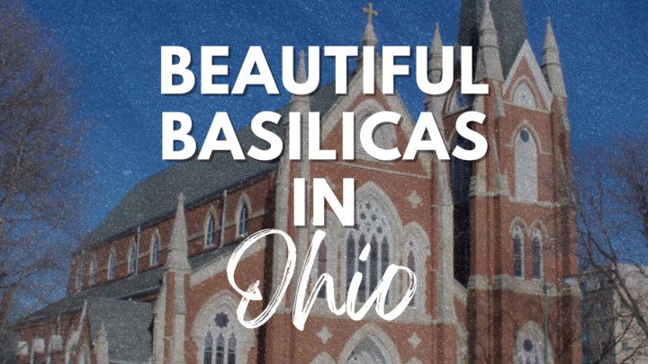 Holy Tour: Traveling to the Basilicas in Ohio