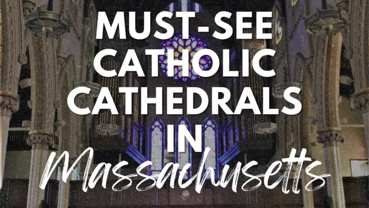 Sacred Seats: Traveling to the Catholic Cathedrals in Massachusetts