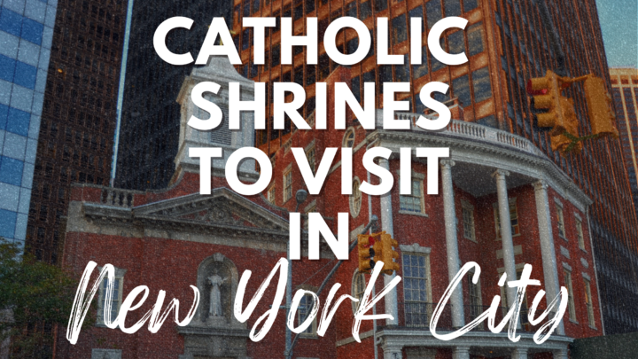Holy Havens: Visiting the Catholic Shrines in New York City
