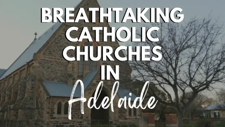 City of Churches: Touring the Historic Catholic Churches in Adelaide