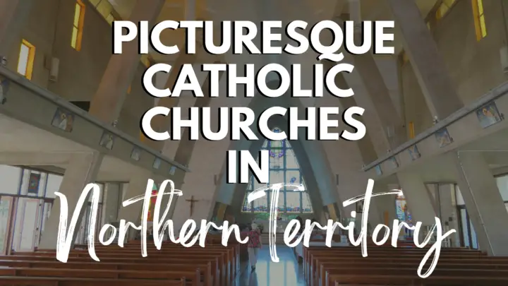Going Up: Touring the Catholic Churches in Northern Territory
